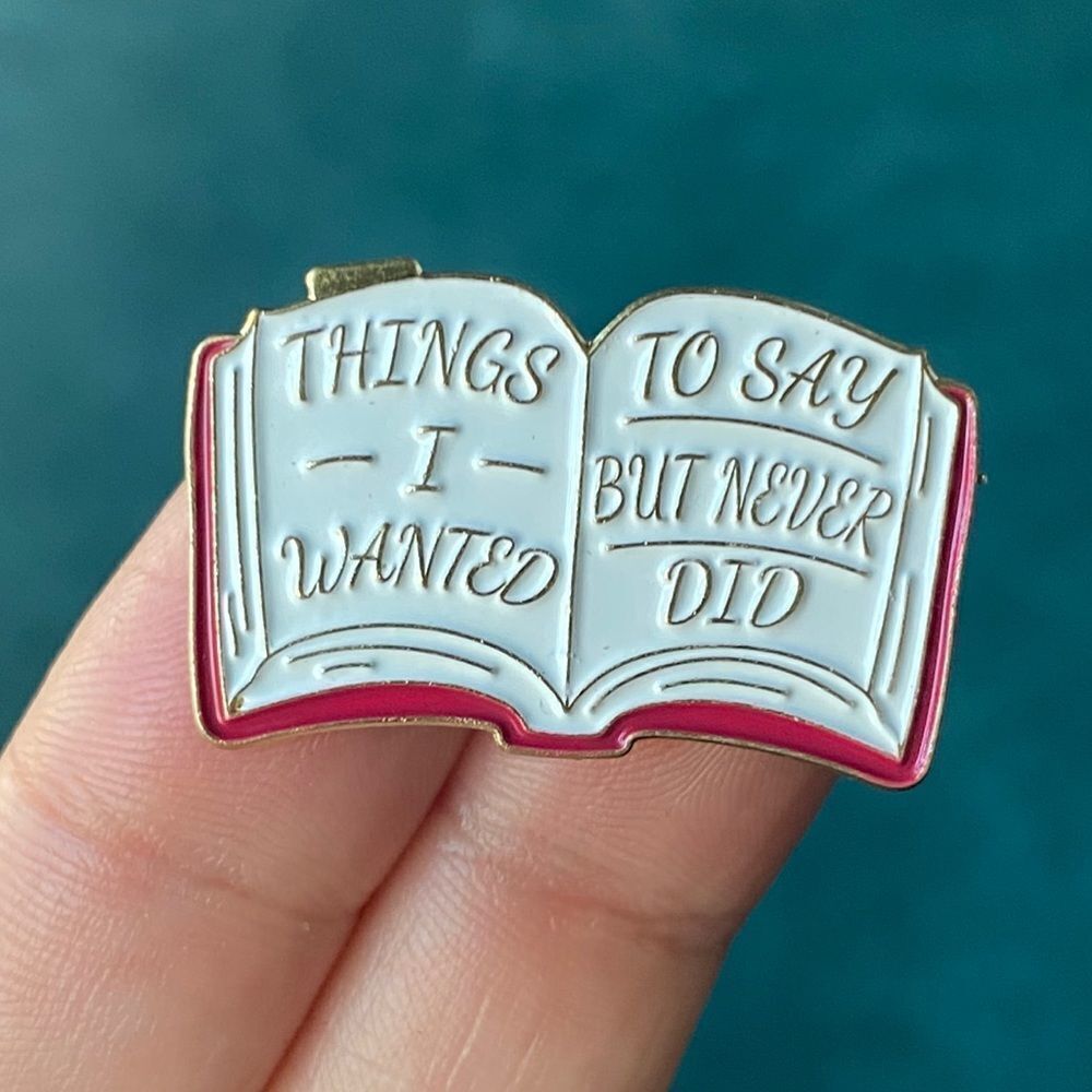 Things I Wanted To Say Never Did Book Enamel Pin